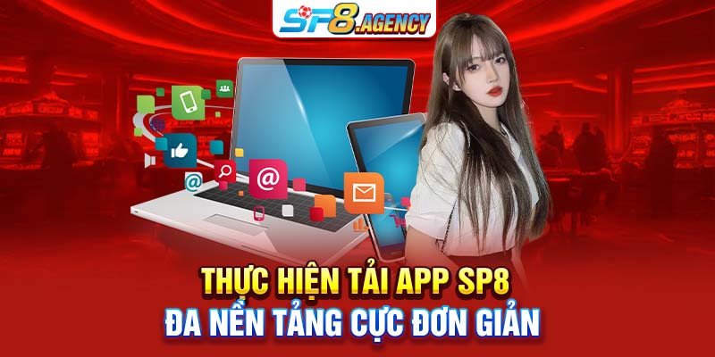 Thực hiện tải app SP8 đa nền tảng cực đơn giản